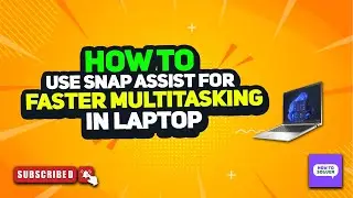 How to Use Snap Assist for Faster Multitasking in Laptop 2025