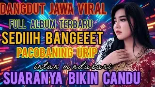 DANGDUT JAWA VIRAL SEDIIH BANGEET‼️PACOBANING URIP-FULL ALBUM INTAN MANDASARI‼️SUARANYA BIKIN CAND