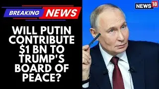 BREAKING: Putin Signals $1 Billion Offer to Trump’s ‘Board of Peace’ | Russia Backs Trump