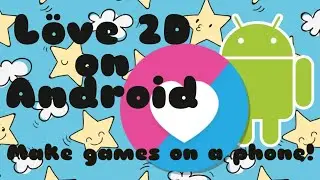 Love 2D Tutorial | Введение | Создавайте игры на смартфоне