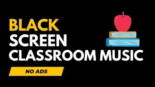 Black Screen Classroom Music | Happy Morning & Relaxing Instrumental Music for Studying