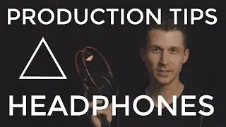 Advice on Headphones - EDM Production Tips