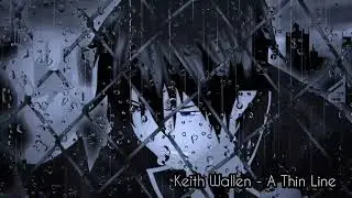 Nightcore - A Thin Line by Keith Wallen
