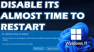 How to Disable Its Almost Time to Restart&rsquo; on Windows 11