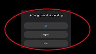How To Fix Among Us isn't Responding Error In 2022 Latest Update