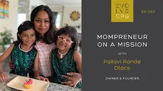 Ep 63 - Mompreneur on a Mission with Pallavi Pande of Dtocs | Evolve CPG Podcast & Community