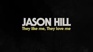 Jason Hill - They Like Me, They Love Me (Lyric Video)