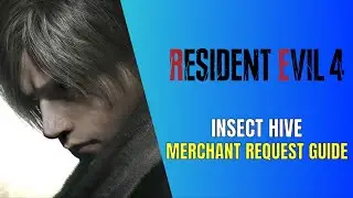 Resident Evil 4 Remake Insect Hive - Merchant Request Guide