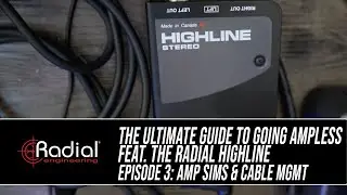 The Ultimate Guide to Going Ampless feat. Radial Highline: Episode 3, Amp Sims & Cable MGMT