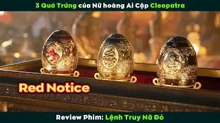 [Review Phim] Anh Trọc Đầu Nhiều T&oacute;c V&agrave; Th&aacute;nh Lầy Đi Nhảy Trứng Cleopatra | Red Notice