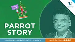 Give your investments the time to grow, teaches a parrot - A story by Vivek Shah
