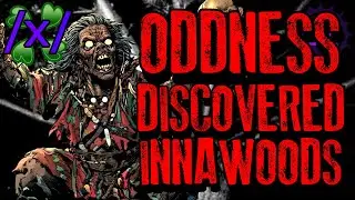 Oddness Discovered Innawoods | 4chan /x/ Innawoods Greentext Stories Thread