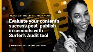 The Optimization Phase: Evaluate your content's success post-publish in seconds with Surfer's Audit