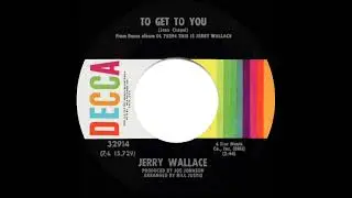 1972 Jerry Wallace - To Get To You