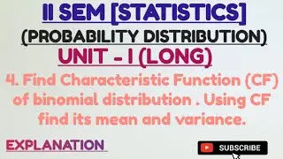 4. Find Characteristic Function of binomial distribution. Using CF find its mean and variance|Long|