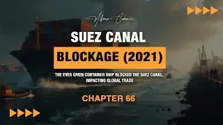 Suez Canal Blockage (2021): The Ever Given Incident and Its Impact on Global Trade | Chapter 66
