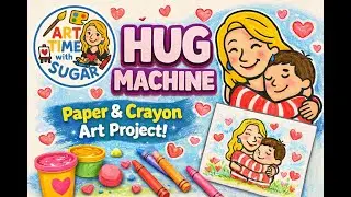 Hug Machine 🤗 Read Aloud + Easy Crayon Art for Kids | Art Time with Sugar
