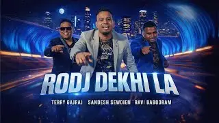 Rodj Dekhi La | Sandesh Sewdien, Terry Gajraj & Ravi Babooram (Official Music Video)