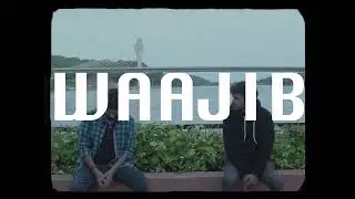 Waajib | Amritansh-Parakram | Official Video | Rahguzar