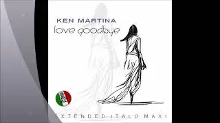 Ken Martina - Love Goodbye (Extended Vocal Ancient Mix)