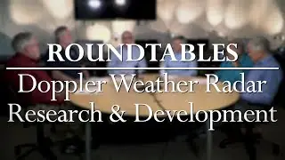Roundtables: Doppler Weather Radar Research and Development