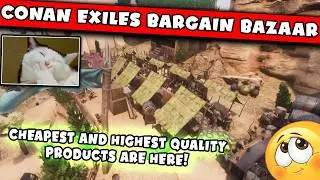 Conan Exiles Bargain Bazaar | САМЫЕ ДЕШЁВЫЕ и ВЫСОКОКАЧЕСТВЕННЫЕ ТОВАРЫ ЗДЕСЬ! | #conanexiles