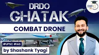 Ghatak Combat Drone Project | DRDO developing unmanned combat aerial vehicles | UPSC GS-3 Defense