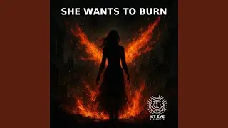 She Wants To Burn