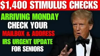 $1,400 Stimulus Checks Arriving Monday! Check Your Mailbox & Address &ndash; IRS Urgent Update for Seniors