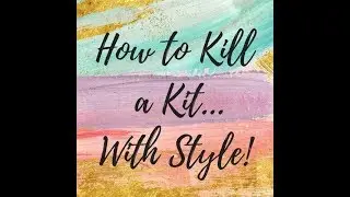 November 2018 Kit Reveal for How to Kill A Kit With Style