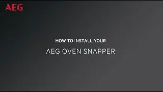 How to install your AEG Oven Snapper