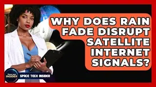 Why Does Rain Fade Disrupt Satellite Internet Signals? - Space Tech Insider