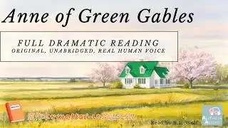 Anne of Green Gables by L.M. Montgomery Full Audiobook Read by R.L. Wolf for Alitheia Audio Classic