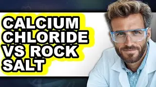 Calcium Chloride vs Rock Salt - Full Comparison