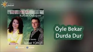 Öyle Bekar Durda Dur - Hülya Polat & İsmail Türüt
