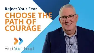 Reject Your Fear: Choose the Path of Courage
