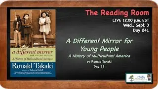 READING ROOM Day 241 l A Different Mirror by Ronald Takaki Day 13 l Dr. Annette Feravich, Teacher