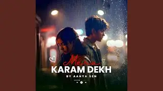 Mera Karam Dekh (Duet) | Hindi Love Song | Aanya Sen