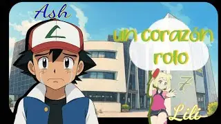 (Ash x Lili)Un corazón roto//Cap 7: