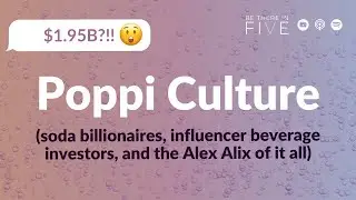 Poppi Culture (soda billionaires, influencer beverage investors, and the Alex Alix of it all)