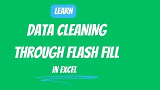 9.5 Data Cleaning through Flash Fill in Excel
