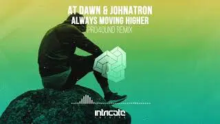 At Dawn & Johnatron - Always Moving Higher (Pro4ound Remix) [Intricate Records]