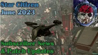 Star Citizen June 2023 Subscriber & Patch News
