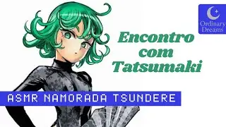 [Tatsumaki (Tornado) Asmr Ep.1] Namorada brava tsundere brigando com você