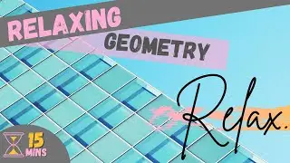 15 minute - Relaxing Geometry. Chill Out. Calming music.