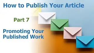 Maximizing Research Visibility: Tips for Promoting Your Published Paper (How to publish part 7
