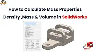 How to Calculate Mass Properties in SolidWorks | Density, Weight, Volume Explained