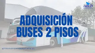 ADQUISICI&Oacute;N BUSES 2 PISOS | TRANSPORTES SANTA FE