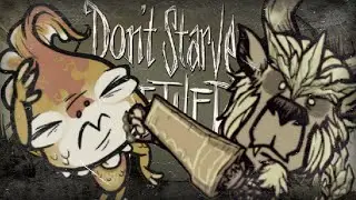 ПРИКЛЮЧЕНИЯ МОНСТРОВ &raquo; Don't Starve Together