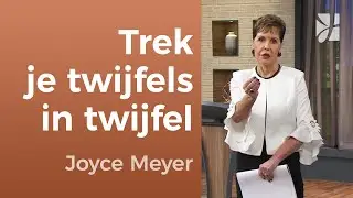 ONZEKER: Overwin Angst en Twijfel met Geloof! – Joyce Meyer – Met succes jezelf zijn